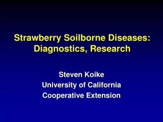 Strawberry Soilborne Diseases: Diagnostics, Research