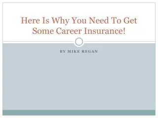 Here Is Why You Need To Get Some Career Insurance!
