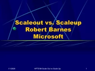 Scaleout vs. Scaleup Robert Barnes Microsoft