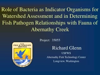 Richard Glenn USFWS Abernathy Fish Technology Center Longview, Washington