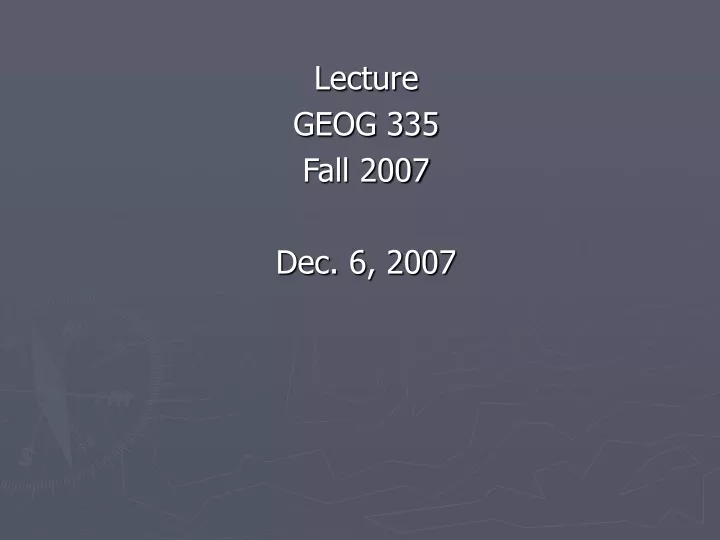 lecture geog 335 fall 2007 dec 6 2007