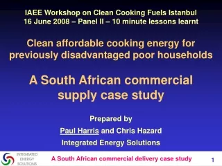 Prepared by  Paul Harris  and Chris Hazard Integrated Energy Solutions