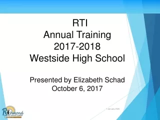 RTI Annual Training 2017-2018 Westside High School Presented by Elizabeth Schad October 6, 2017