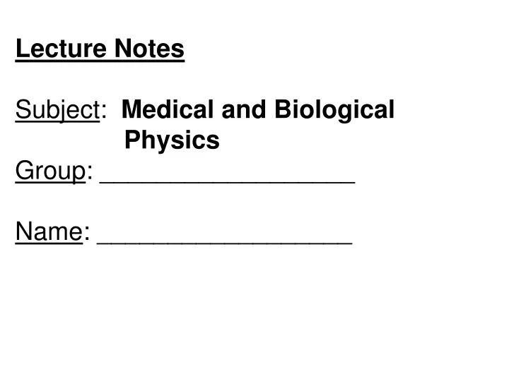 lecture notes subject medical and biological physics group name