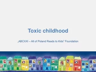 Toxic childhood „ABCXXI –  All of Poland Reads to Kids”  Foundation