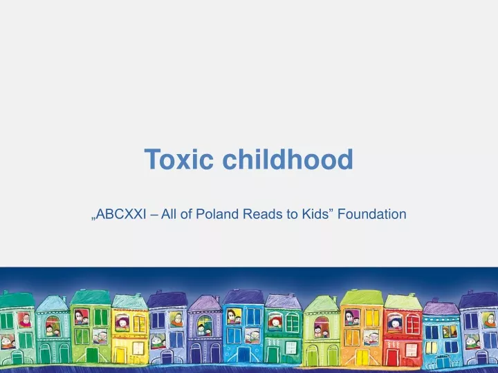 toxic childhood abcxxi all of poland reads to kids foundation