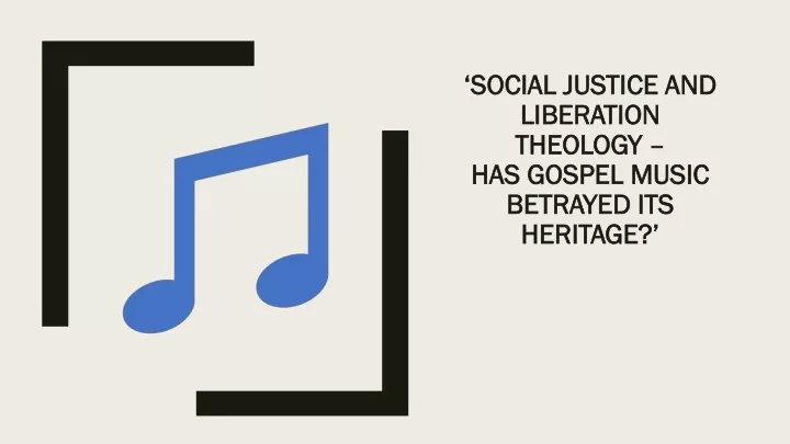 social justice and liberation theology has gospel music betrayed its heritage