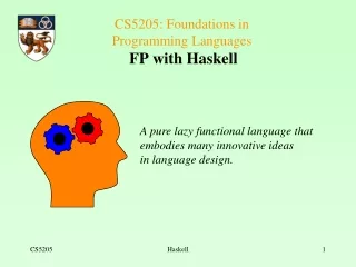 CS5205: Foundations in  Programming Languages  FP with Haskell