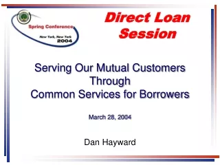 Serving Our Mutual Customers Through Common Services for Borrowers March 28, 2004