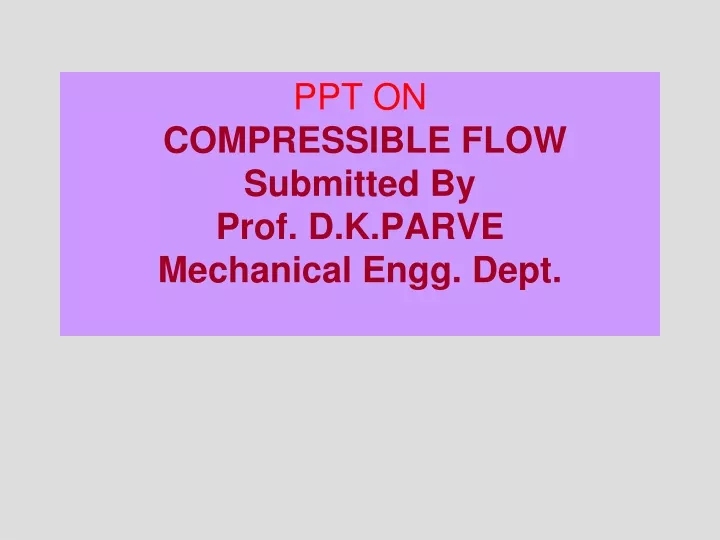 ppt on compressible flow submitted by prof d k parve mechanical engg dept