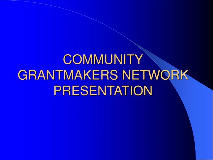 community grantmakers network presentation