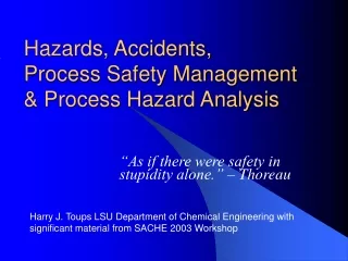 Hazards, Accidents, Process Safety Management  &amp; Process Hazard Analysis