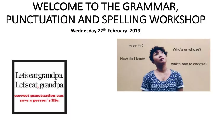 welcome to the grammar punctuation and spelling workshop