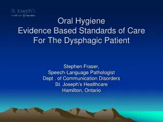Oral Hygiene Evidence Based Standards of Care For The Dysphagic Patient