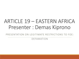 ARTICLE 19 – EASTERN AFRICA Presenter : Demas Kiprono