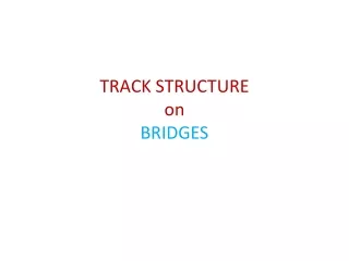 TRACK STRUCTURE  on  BRIDGES