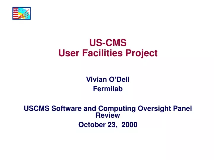 us cms user facilities project vivian o dell