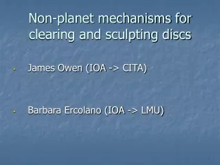 Non-planet mechanisms for clearing and sculpting discs