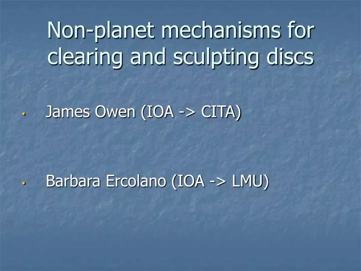 non planet mechanisms for clearing and sculpting discs