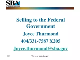 Selling to the Federal Government Joyce Thurmond 404/331-7587 X205 Joyce.thurmond@sba