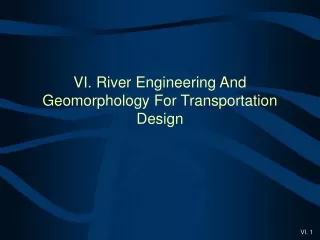 VI. River Engineering And Geomorphology For Transportation Design