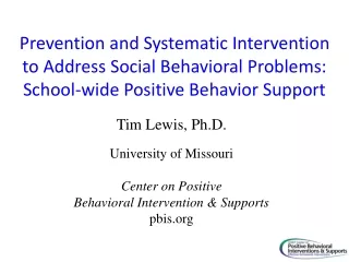 Tim Lewis, Ph.D.  University of Missouri Center on Positive  Behavioral Intervention &amp; Supports
