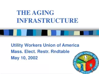 THE AGING INFRASTRUCTURE
