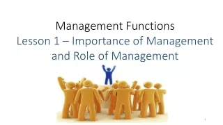 Management Functions Lesson 1 – Importance of Management and Role of Management