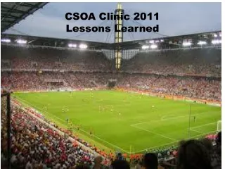 CSOA Clinic 2011 Lessons Learned