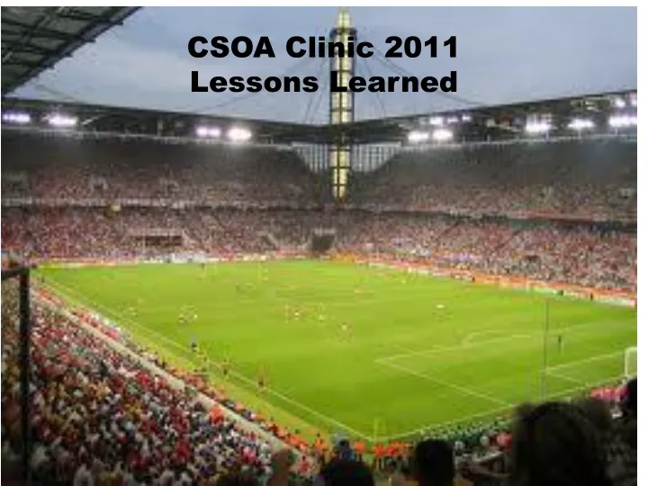 csoa clinic 2011 lessons learned