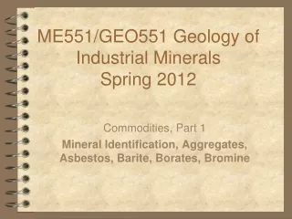 ME551/GEO551 Geology of Industrial Minerals  Spring 2012
