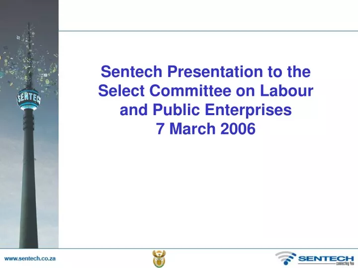 sentech presentation to the select committee on labour and public enterprises 7 march 2006