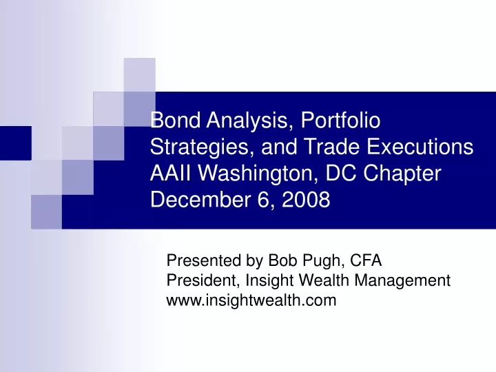 bond analysis portfolio strategies and trade executions aaii washington dc chapter december 6 2008