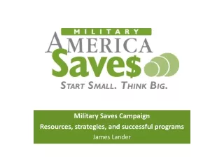 Military Saves Campaign Resources, strategies, and successful programs  James Lander