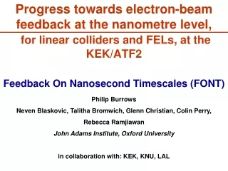 Feedback On Nanosecond Timescales (FONT) Philip Burrows
