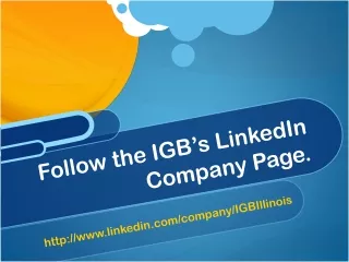 Follow the IGB ’ s LinkedIn Company Page.