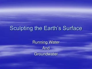 Sculpting the Earth’s Surface
