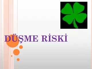 DÜŞME RİSKİ