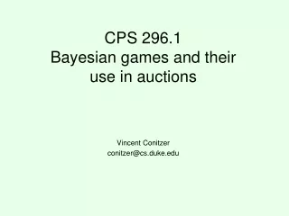CPS 296.1  Bayesian games and their use in auctions