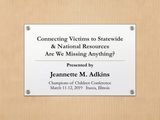 Connecting Victims to Statewide &amp; National Resources Are We Missing Anything?