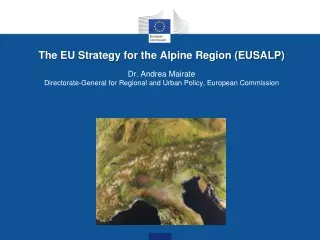 The EU Strategy for the Alpine Region (EUSALP) Dr. Andrea  Mairate