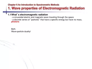Chapter 6 An Introduction to Spectrometric Methods 1. Wave properties of Electromagnetic Radiation