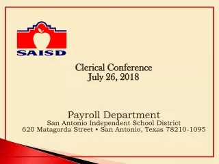 Clerical Conference July 26, 2018 Payroll Department San Antonio Independent School District