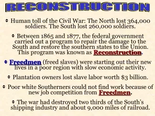 Human toll of the Civil War: The North lost 364,000 soldiers. The South lost 260,000 soldiers.