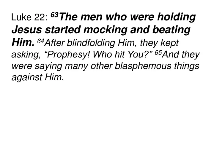 luke 22 63 the men who were holding jesus started