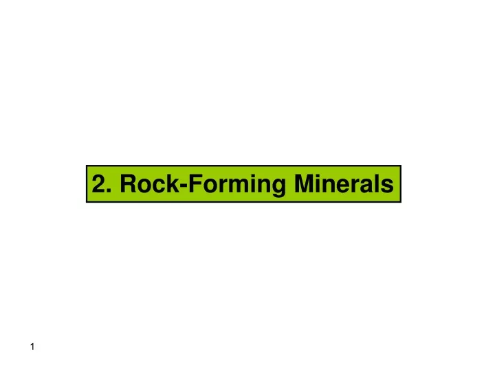 2 rock forming minerals