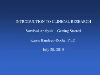 INTRODUCTION TO CLINICAL RESEARCH Survival Analysis – Getting Started Karen Bandeen-Roche, Ph.D.