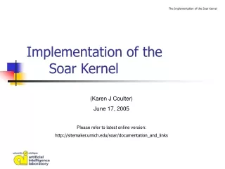 Implementation of the  	Soar Kernel