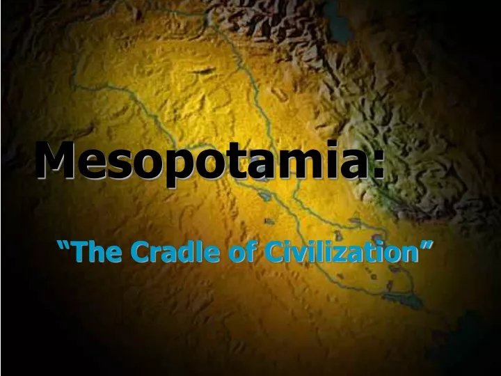 mesopotamia the cradle of civilization