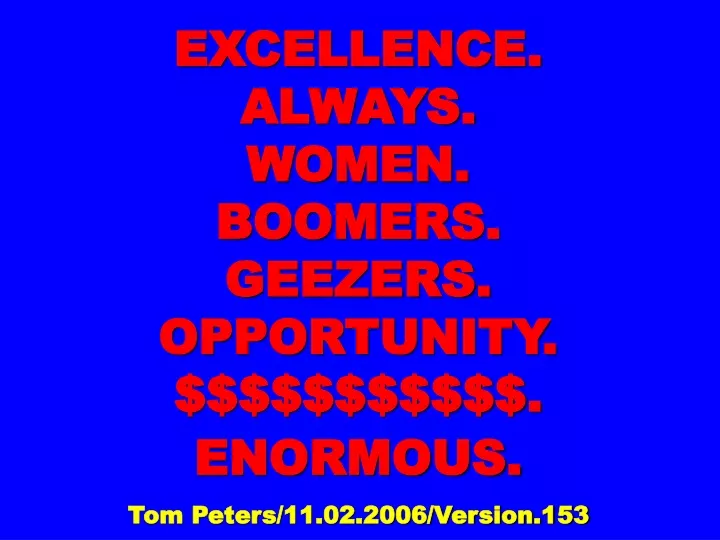 excellence always women boomers geezers opportunity enormous tom peters 11 02 2006 version 153